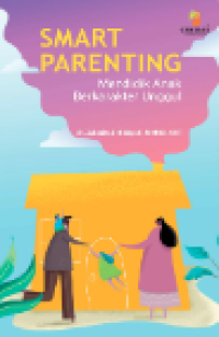 Image of Smart Parenting : Mendidik Anak Berkarakter Unggul